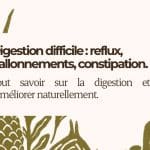 Difficultés digestives ? Découvrez des solutions naturelles !